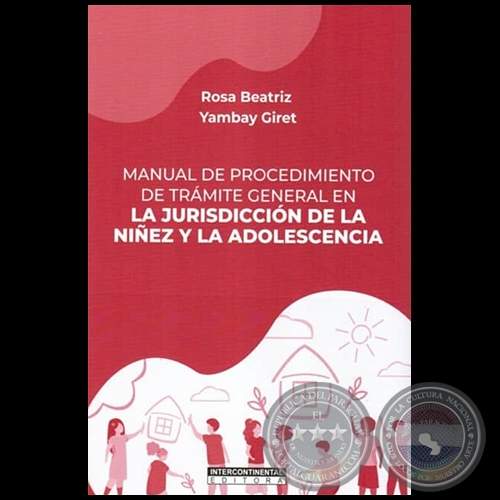 MANUAL DE PROCEDIMIENTO DE TRÁMITE GENERAL EN LA JURISDICCIÓN DE LA NIÑEZ Y LA ADOLESCENCIA - Autora: ROSA BEATRIZ YAMBAY GIRET - Año 2021
